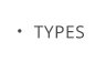 TYPES