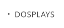 DOSPLAYS